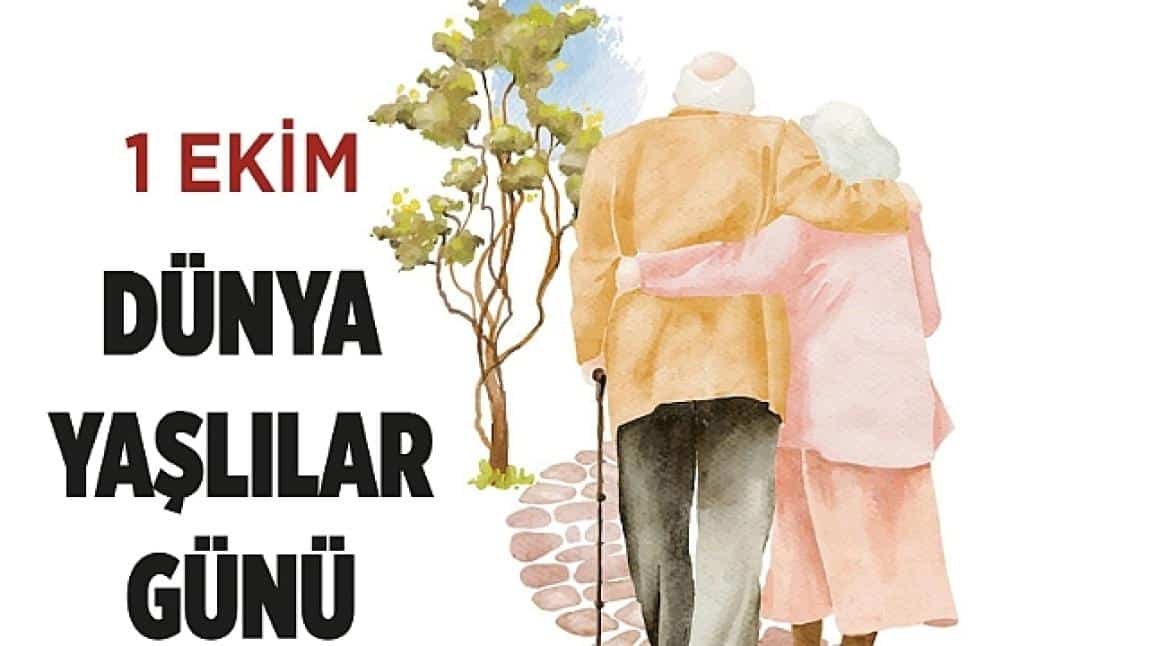 1 EKİM DÜNYA YAŞLILAR GÜNÜ